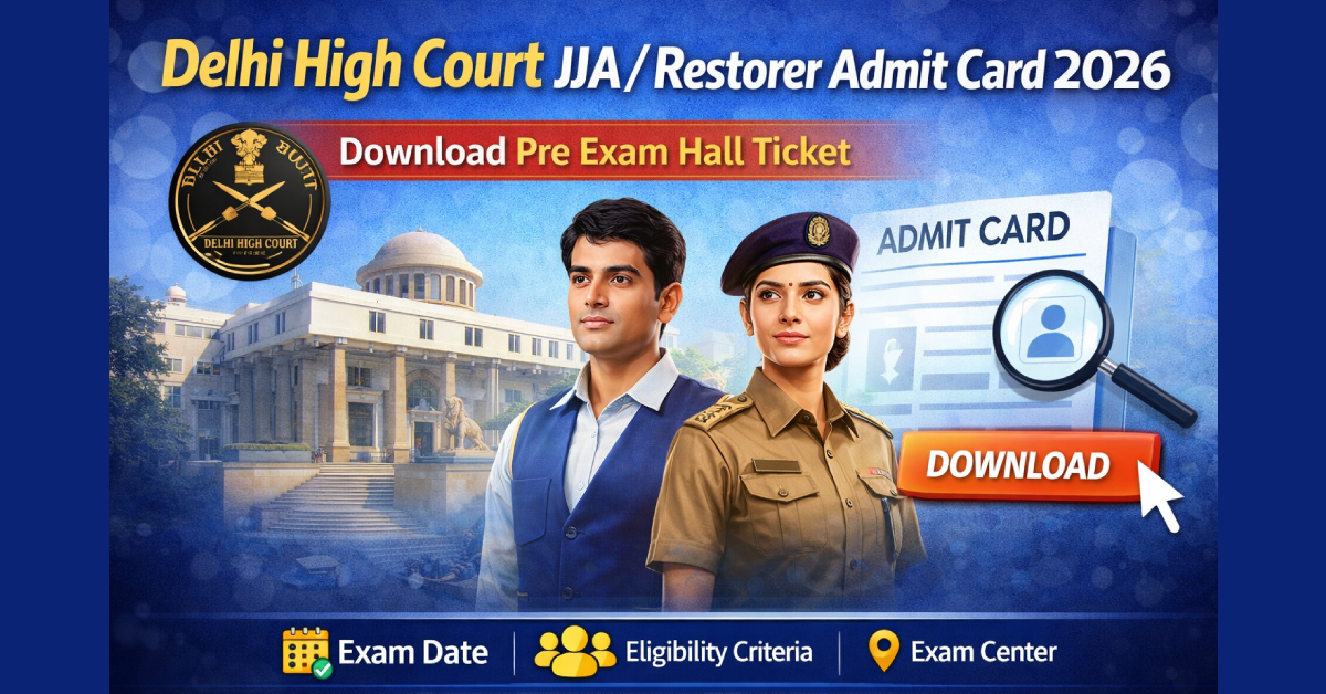 Delhi High Court JJA / Restorer Admit Card 2026 – Download Pre Exam Hall Ticket